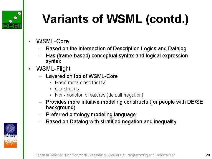 Variants of WSML (contd. ) • WSML-Core – Based on the intersection of Description
