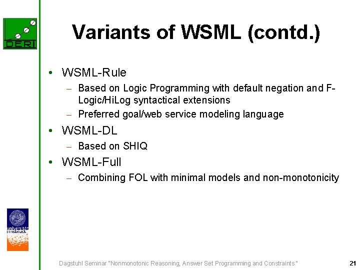 Variants of WSML (contd. ) • WSML-Rule – Based on Logic Programming with default