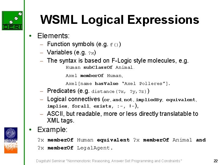 WSML Logical Expressions • Elements: – Function symbols (e. g. f()) – Variables (e.