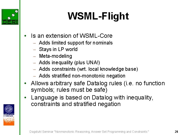 WSML-Flight • Is an extension of WSML-Core – – – Adds limited support for