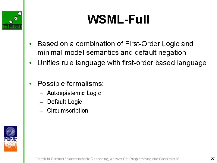 WSML-Full • Based on a combination of First-Order Logic and minimal model semantics and