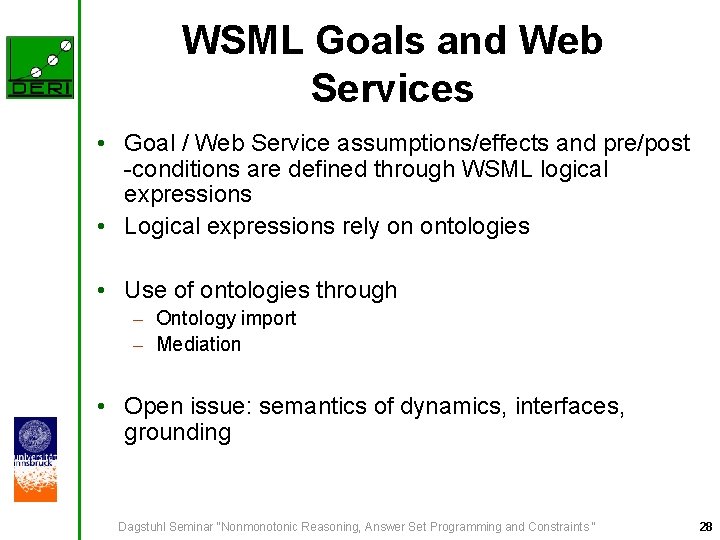 WSML Goals and Web Services • Goal / Web Service assumptions/effects and pre/post -conditions