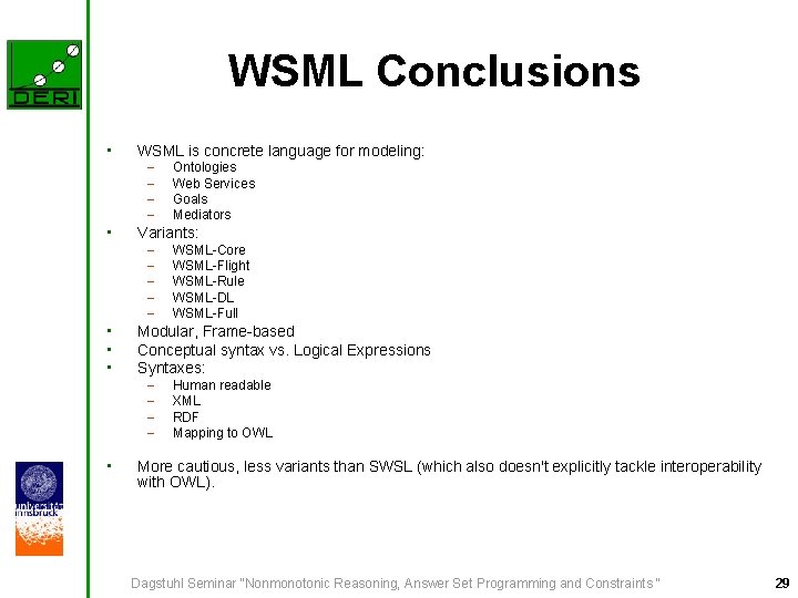 WSML Conclusions • WSML is concrete language for modeling: – – • Variants: –