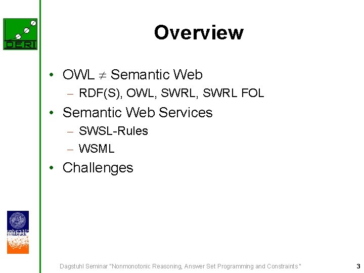 Overview • OWL Semantic Web – RDF(S), OWL, SWRL FOL • Semantic Web Services