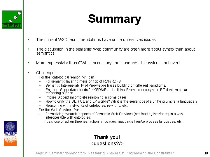 Summary • The current W 3 C recommendations have some unresolved issues • The