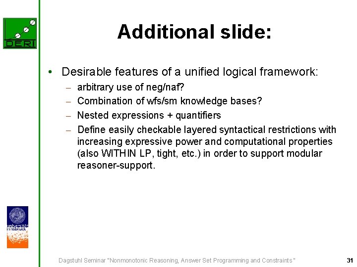 Additional slide: • Desirable features of a unified logical framework: – – arbitrary use