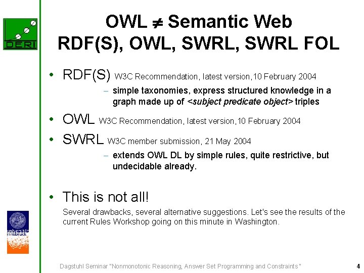 OWL Semantic Web RDF(S), OWL, SWRL FOL • RDF(S) W 3 C Recommendation, latest