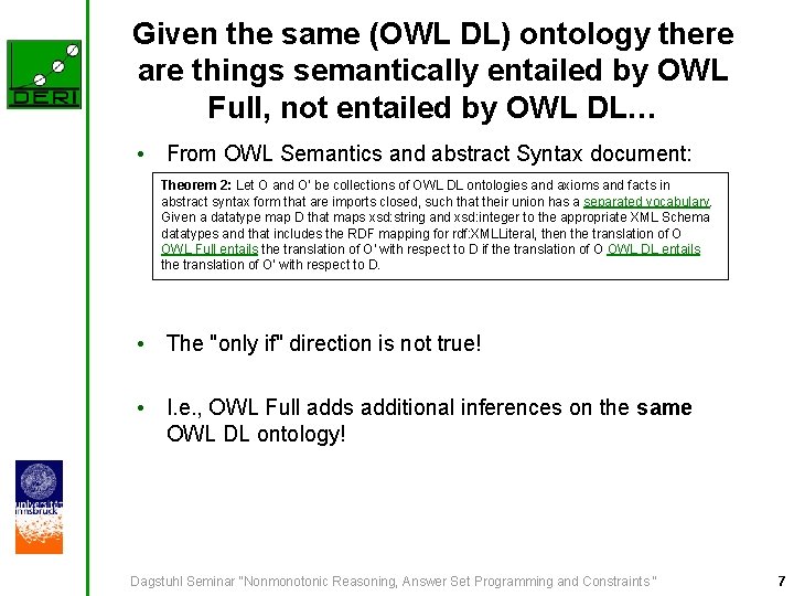 Given the same (OWL DL) ontology there are things semantically entailed by OWL Full,