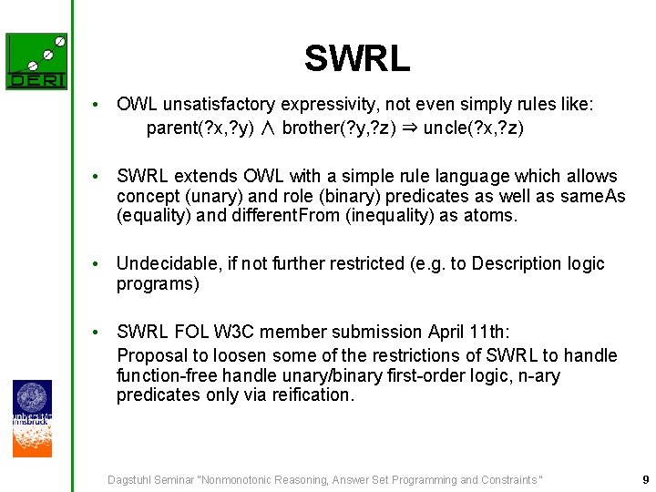 SWRL • OWL unsatisfactory expressivity, not even simply rules like: parent(? x, ? y)