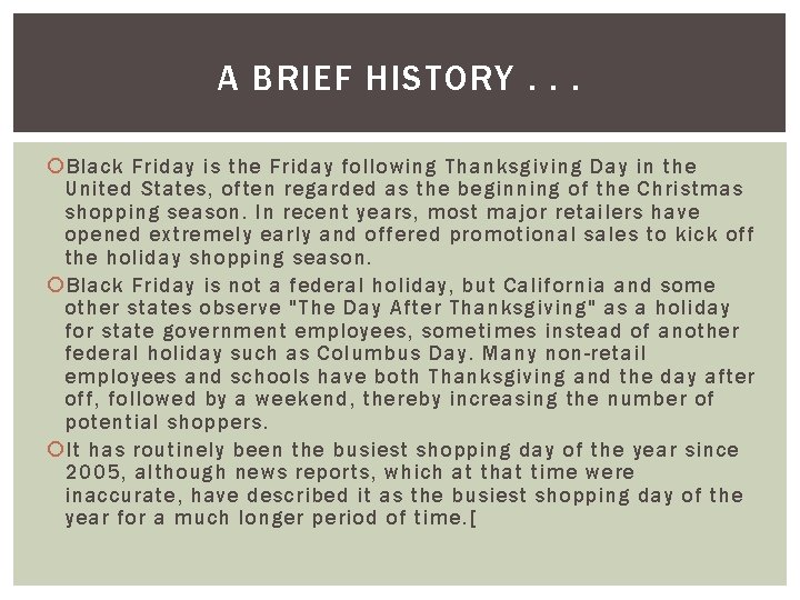 A BRIEF HISTORY. . . Black Friday is the Friday following Thanksgiving Day in