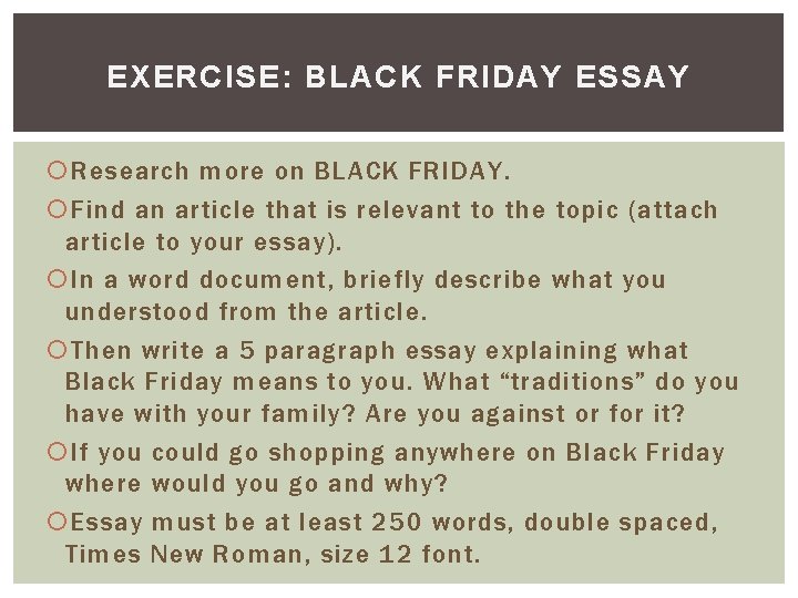 EXERCISE: BLACK FRIDAY ESSAY Research more on BLACK FRIDAY. Find an article that is