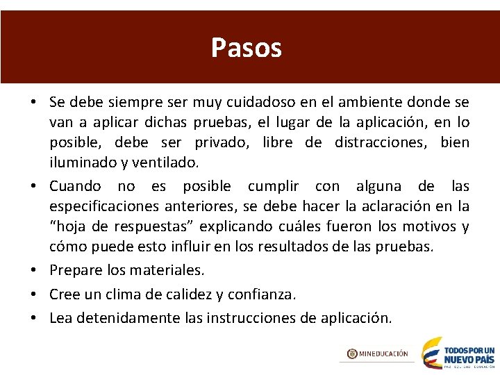 Pasos • Se debe siempre ser muy cuidadoso en el ambiente donde se van