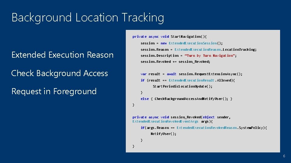 Background Location Tracking private async void Start. Navigation(){ session = new Extended. Execution. Session();