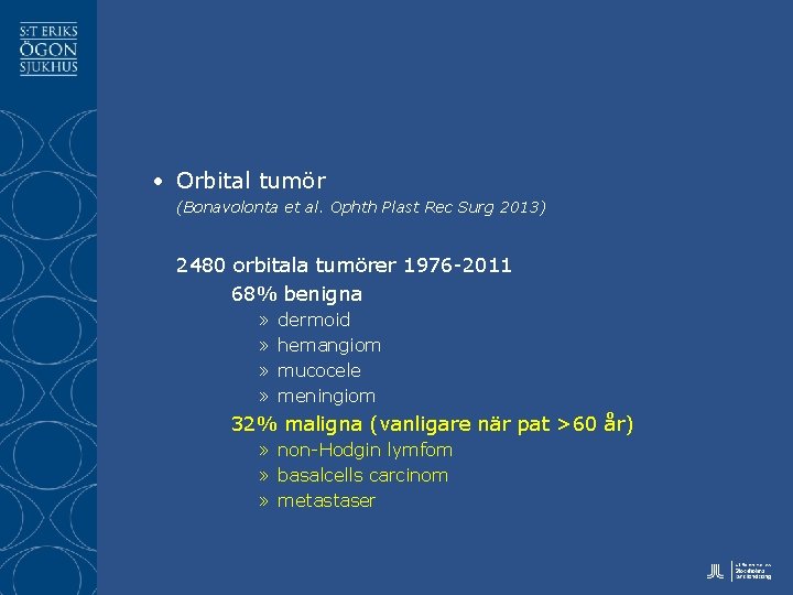  • Orbital tumör (Bonavolonta et al. Ophth Plast Rec Surg 2013) 2480 orbitala