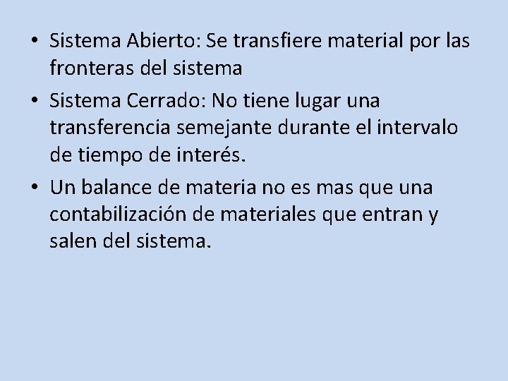  • Sistema Abierto: Se transfiere material por las fronteras del sistema • Sistema