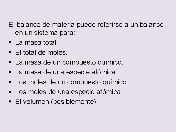 El balance de materia puede referirse a un balance en un sistema para: §