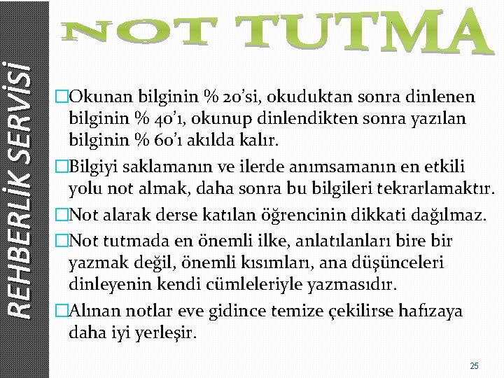 REHBERLİK SERVİSİ �Okunan bilginin % 20’si, okuduktan sonra dinlenen bilginin % 40’ı, okunup dinlendikten