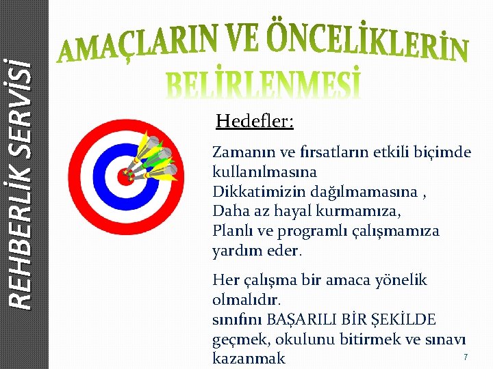 REHBERLİK SERVİSİ Hedefler: Zamanın ve fırsatların etkili biçimde kullanılmasına Dikkatimizin dağılmamasına , Daha az