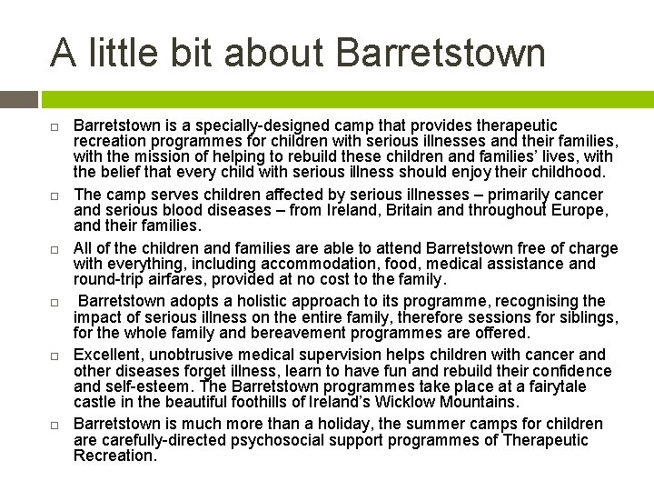 A little bit about Barretstown Barretstown is a specially-designed camp that provides therapeutic recreation