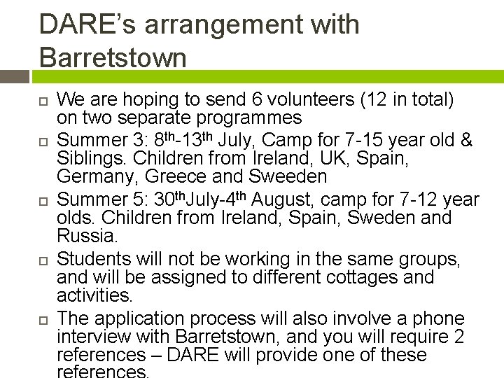 DARE’s arrangement with Barretstown We are hoping to send 6 volunteers (12 in total)