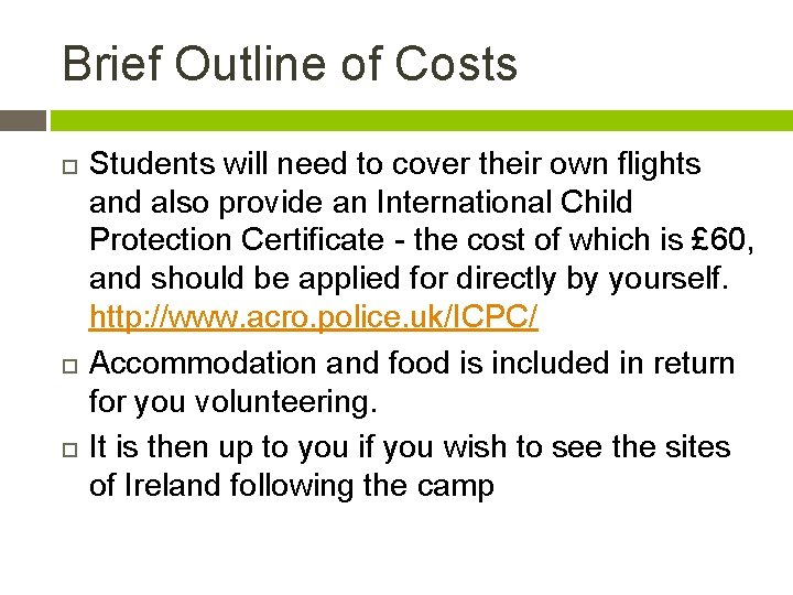 Brief Outline of Costs Students will need to cover their own flights and also