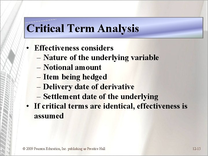 Critical Term Analysis • Effectiveness considers – Nature of the underlying variable – Notional