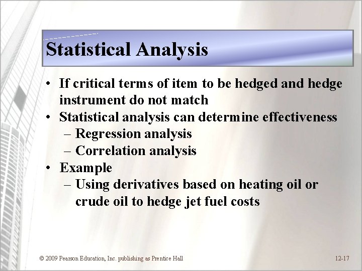 Statistical Analysis • If critical terms of item to be hedged and hedge instrument