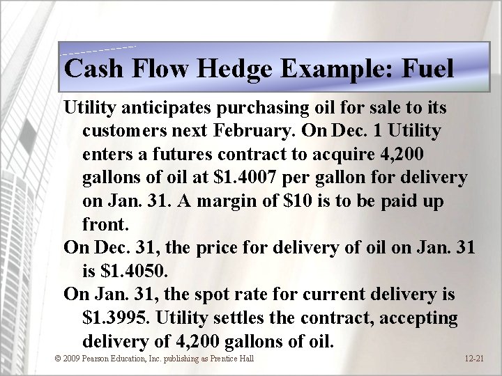 Cash Flow Hedge Example: Fuel Utility anticipates purchasing oil for sale to its customers