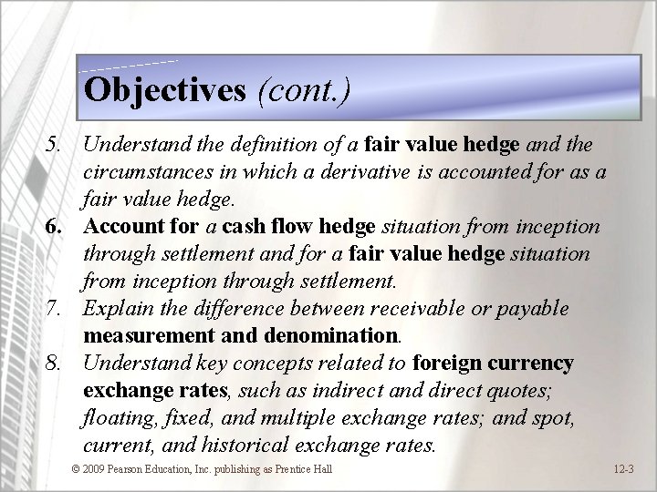 Objectives (cont. ) 5. Understand the definition of a fair value hedge and the