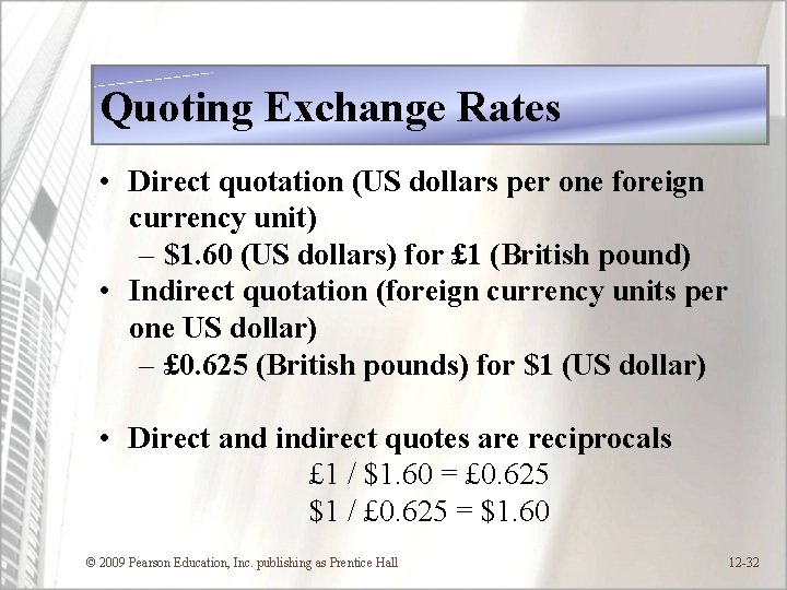 Quoting Exchange Rates • Direct quotation (US dollars per one foreign currency unit) –