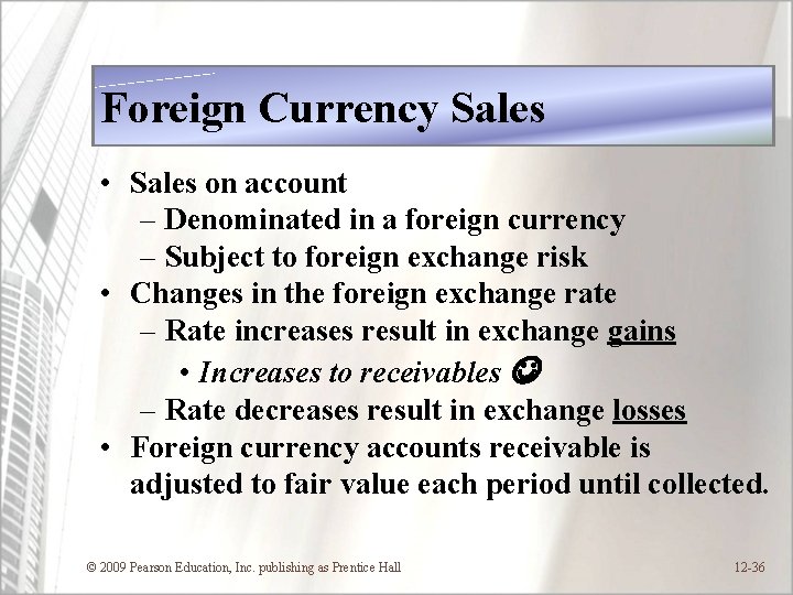 Foreign Currency Sales • Sales on account – Denominated in a foreign currency –