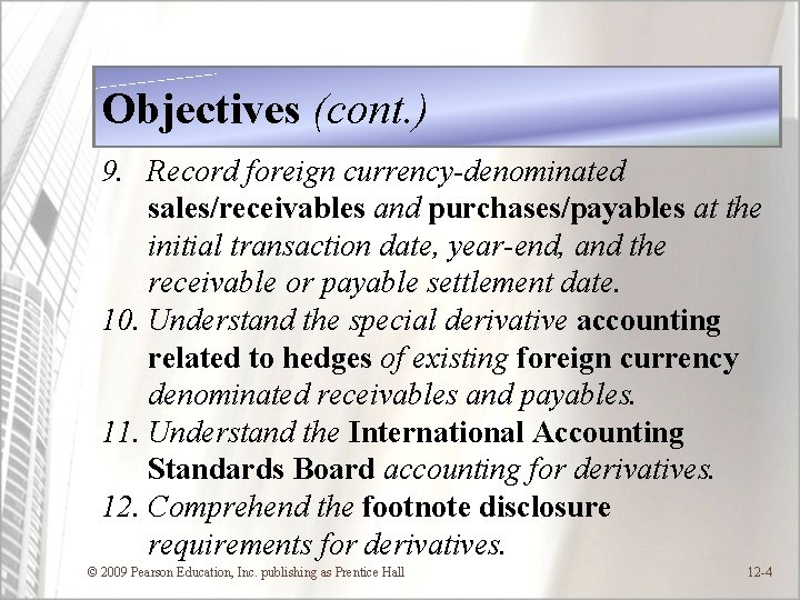 Objectives (cont. ) 9. Record foreign currency-denominated sales/receivables and purchases/payables at the initial transaction