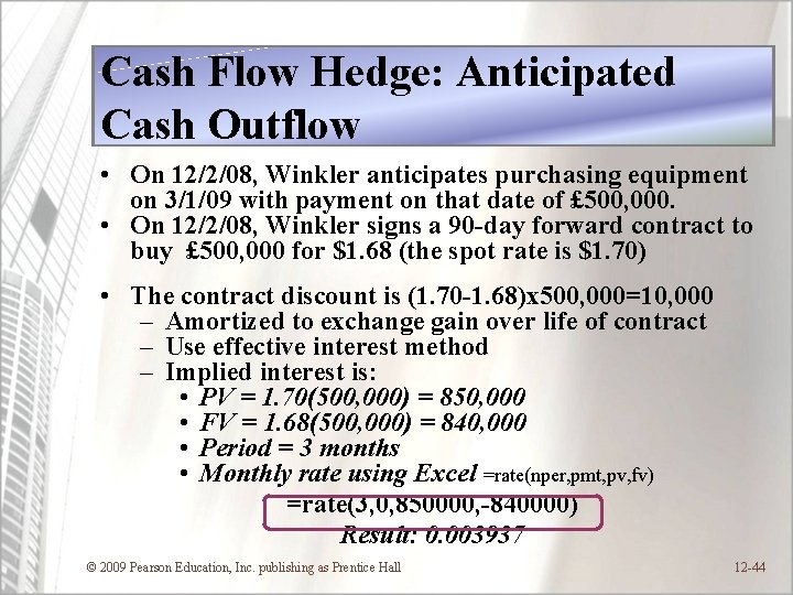 Cash Flow Hedge: Anticipated Cash Outflow • On 12/2/08, Winkler anticipates purchasing equipment on