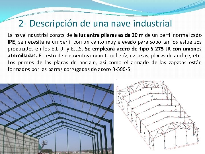 2 - Descripción de una nave industrial La nave industrial consta de la luz