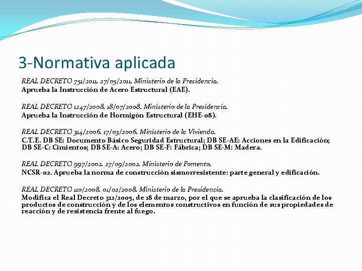 3 -Normativa aplicada REAL DECRETO 751/2011. 27/05/2011. Ministerio de la Presidencia. Aprueba la Instrucción