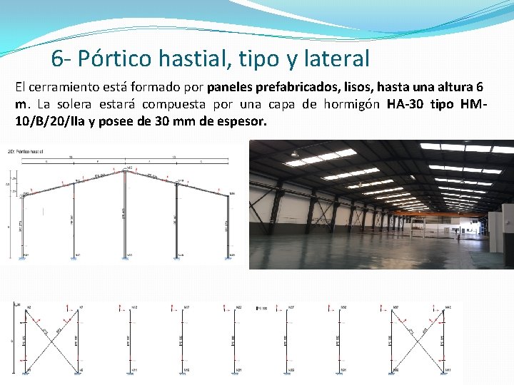 6 - Pórtico hastial, tipo y lateral El cerramiento está formado por paneles prefabricados,