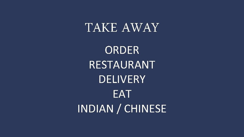 TAKE AWAY ORDER RESTAURANT DELIVERY EAT INDIAN / CHINESE 