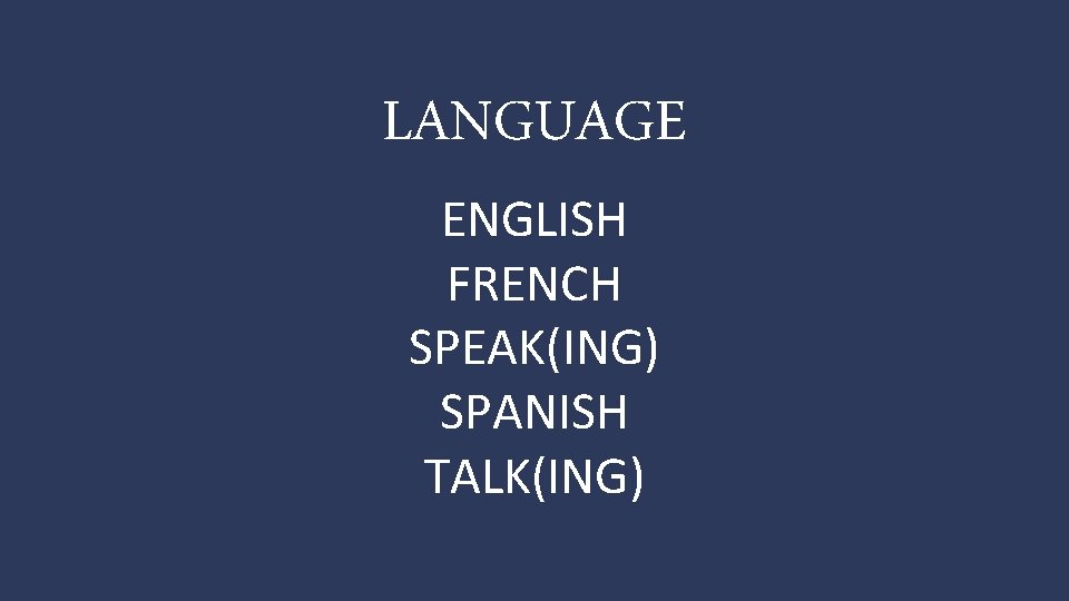 LANGUAGE ENGLISH FRENCH SPEAK(ING) SPANISH TALK(ING) 