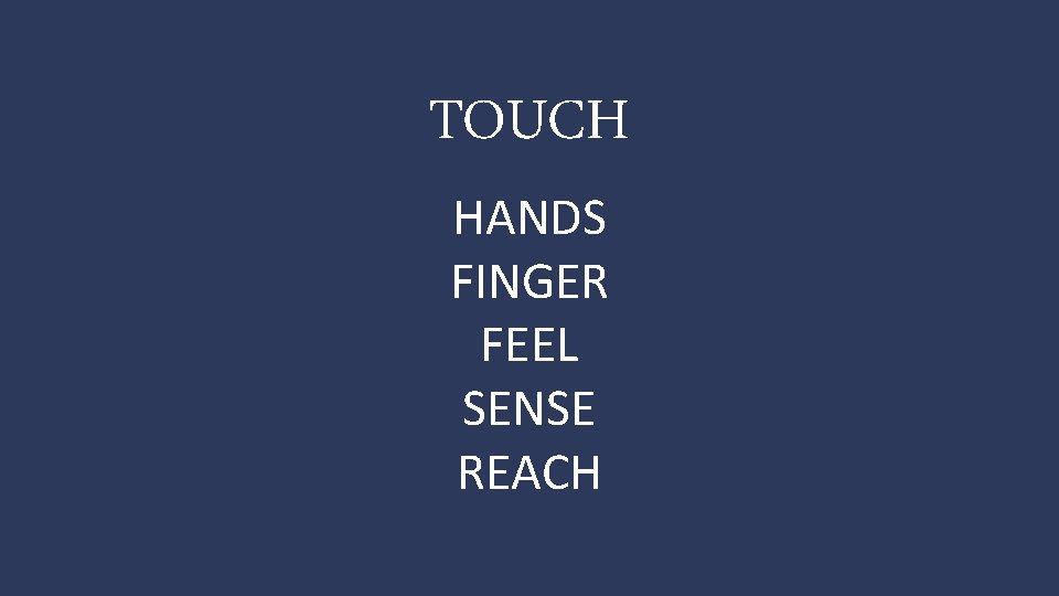 TOUCH HANDS FINGER FEEL SENSE REACH 