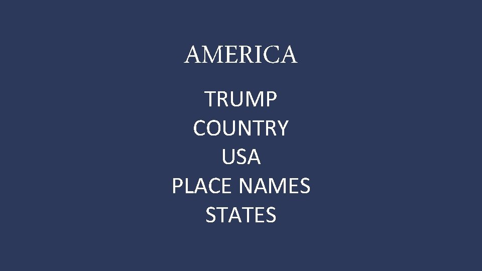 AMERICA TRUMP COUNTRY USA PLACE NAMES STATES 