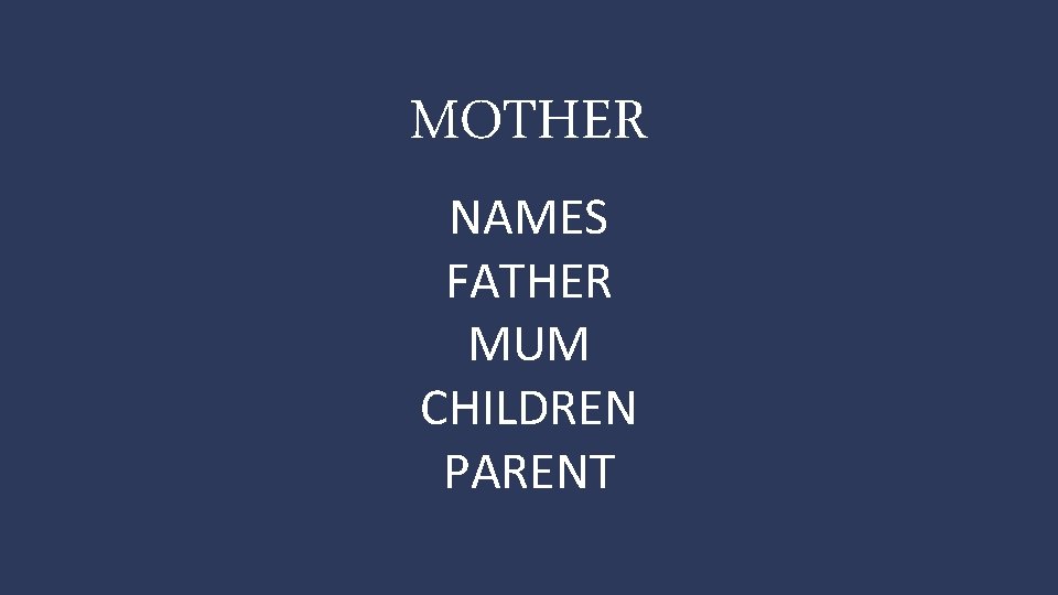 MOTHER NAMES FATHER MUM CHILDREN PARENT 