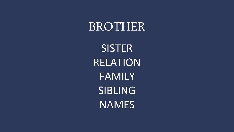 BROTHER SISTER RELATION FAMILY SIBLING NAMES 