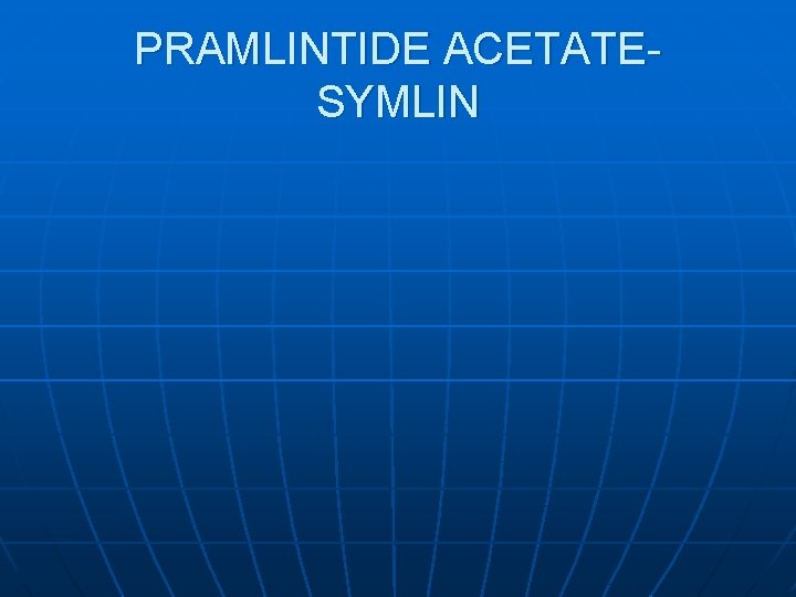 PRAMLINTIDE ACETATESYMLIN 