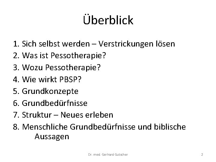 Überblick 1. Sich selbst werden – Verstrickungen lösen 2. Was ist Pessotherapie? 3. Wozu