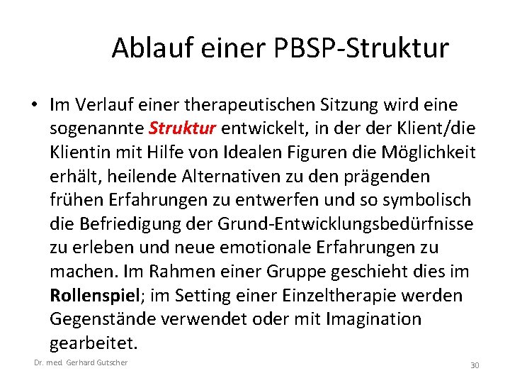 Ablauf einer PBSP-Struktur • Im Verlauf einer therapeutischen Sitzung wird eine sogenannte Struktur entwickelt,