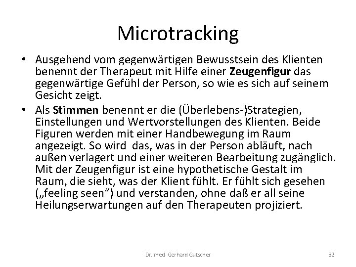 Microtracking • Ausgehend vom gegenwärtigen Bewusstsein des Klienten benennt der Therapeut mit Hilfe einer