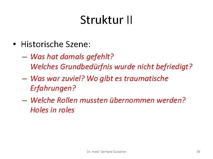 Struktur II • Historische Szene: – Was hat damals gefehlt? Welches Grundbedürfnis wurde nicht