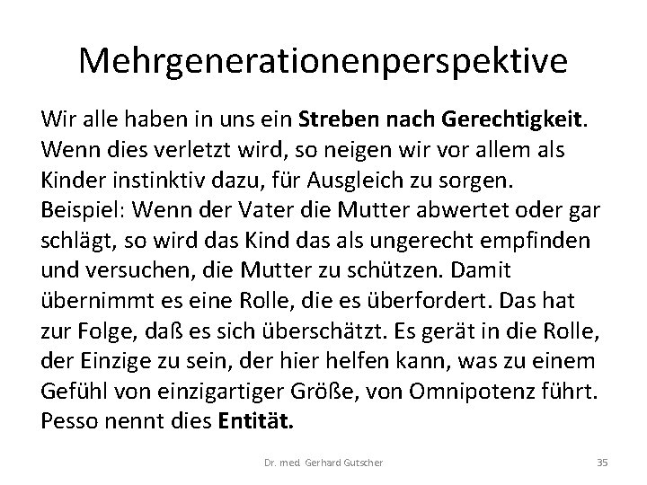 Mehrgenerationenperspektive Wir alle haben in uns ein Streben nach Gerechtigkeit. Wenn dies verletzt wird,