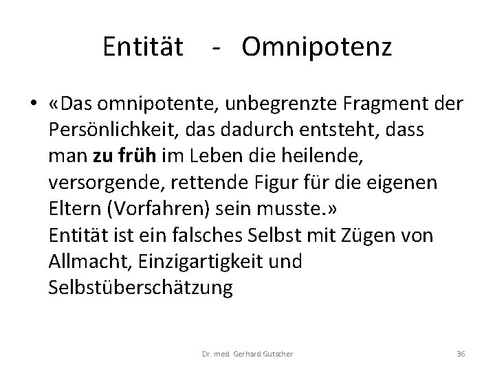 Entität - Omnipotenz • «Das omnipotente, unbegrenzte Fragment der Persönlichkeit, das dadurch entsteht, dass