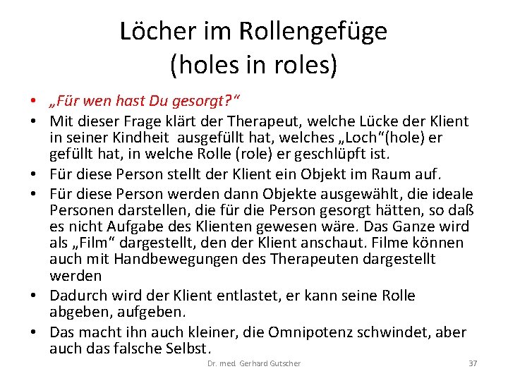 Löcher im Rollengefüge (holes in roles) • „Für wen hast Du gesorgt? “ •